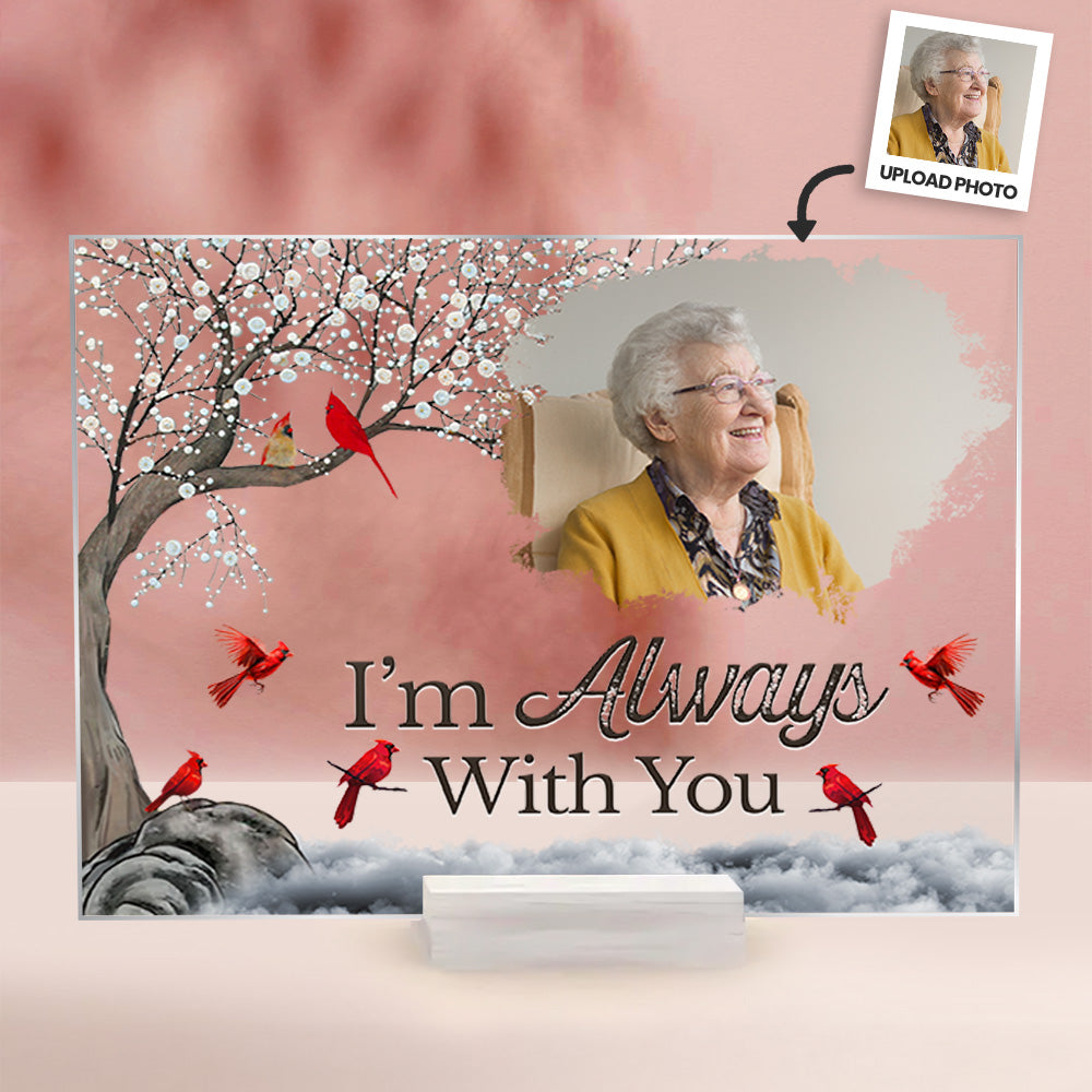 I'm Always With You - Memorial Gift for Loved Ones - Personalized Acrylic Photo Plaque