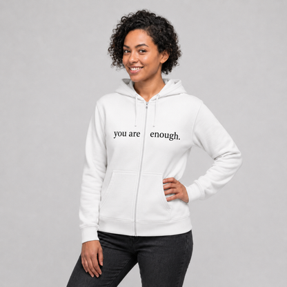 You Are Enough Zip Up Hoodie
