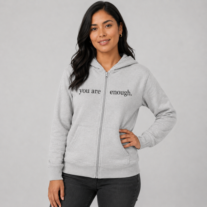 You Are Enough Zip Up Hoodie